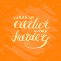 Job motivation lettering wake up earlier - work harder Royalty Free Stock Photo