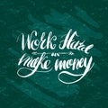 Job motivation lettering work hard - make money