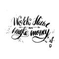 Job motivation lettering work hard - make money