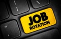 Job Rotation - technique used by some employers to rotate their employees\' assigned jobs throughout their employment