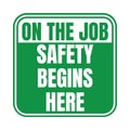 On the job safety begins here sign Royalty Free Stock Photo