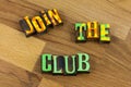 Join club group association membership team agree together teamwork