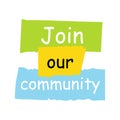 Join our community. Bright invitation, vector banner isolated on white background Royalty Free Stock Photo