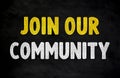 Join our community - chalkboard concept