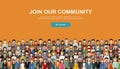 Join our community. Crowd of united people as a business or creative community standing together. Flat concept vector