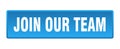 join our team button. join our team square isolated push button. Royalty Free Stock Photo