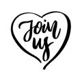 Join us and heart love. Hand drawn vector lettering