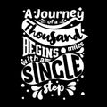 A journey of a thousand miles begins with a single step. Premium motivational quote. Typography quote. Vector quote