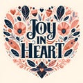 Joy in heart, text love , typography.