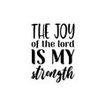 the joy of the lord is my strength black letter quote