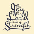The joy of the lord is my strength scripture Royalty Free Stock Photo