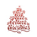 Joy Love Peace Believe Christmas. Hand drawn calligraphy text. Holiday typography design. Christmas greeting card.