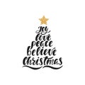 Joy, love, peace, believe, christmas. Hand drawn calligraphy text. Holiday typography design with christmas tree and star.