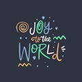 Joy to the world. Hand drawn lettering phrase. Isolated on black background. Colorful vector illustration. Royalty Free Stock Photo