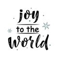 Joy to the world. Hand drawn simple lettering sign. For card, t-shirt or mug print, poster, banner, sticker Royalty Free Stock Photo