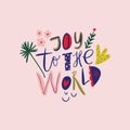 Joy to the world hand drawn vector lettering. Positive hand lettered quote slogan lyrics. Scandinavian style modern typography. Royalty Free Stock Photo