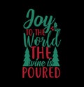 joy to the world the wine is poured, new year holidays event, christmas gift tees