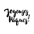 Joyeuses Paques - French Happy Easter hand drawn lettering calligraphy phrase isolated on white background. Fun brush