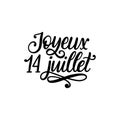 Joyeux 14 Juillet, hand lettering. Phrase translated from french Happy 14th July. Bastille Day design concept.