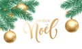Joyeux Noel French Merry Christmas golden hand drawn calligraphy and Christmas tree branch for holiday greeting card white snow ba Royalty Free Stock Photo