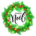 Joyeux Noel French Merry Christmas hand drawn quote calligraphy and Christmas holly wreath for holiday greeting card background te