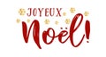 Joyeux Noel quote in French as logo or header. Translated Merry Christmas. Celebration Lettering for poster, card