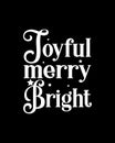 joyful merry bright. Hand drawn typography poster design