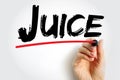 Juice is a drink made from the extraction or pressing of the natural liquid contained in fruit and vegetables, text concept