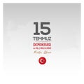 July 15 is a day of democracy and national unity.Translation into Turkish; 15 Temmuz Demokrasi ve Milli Birlik GÃÂ¼nÃÂ¼