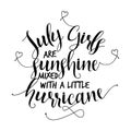 July girls are sunshine mixed with a little hurricane.