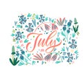 July - hand drawn vector lettering for your designs. Lettering with flowers, a cool postcard or a poster.