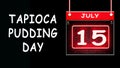 July month day 15, Tapioca Pudding Day. Neon Text Effect on Black Background Royalty Free Stock Photo
