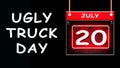 July month day 20, Ugly Truck Day. Neon Text Effect on Black Background