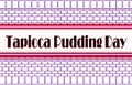 July month special day. Tapioca Pudding Day, Text Effect on Background Royalty Free Stock Photo
