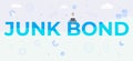 Junk Bond - garbage business high-yield bond with a credit rating below the investment grade concept