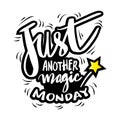 Just another magic Monday lettering quote