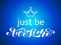 Just be Awesome brush lettering. Vector illustration for card or banner