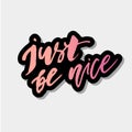 Just be nice Phrase Lettering Calligraphy Sticker