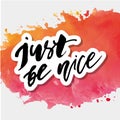 Just be nice Phrase Lettering Calligraphy Watercolor