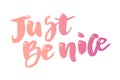 Just Be nice Vector Phrase Text Letter Lettering Calligraphy