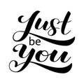 Just be you brush lettering. Vector illustration for clothes or card Royalty Free Stock Photo