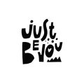 Just be you. Hand drawn black color modern typography lettering text. Motivation phrase isolated on white background. Royalty Free Stock Photo