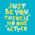 Just be you there is no one better. Cute hand drawn vector lettering in colors of blue and yellow Royalty Free Stock Photo