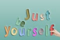 Just be yourself