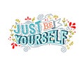 Just be yourself motivation vintage lettering text concept