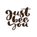 Just bee you calligraphy lettering text. Vector hand lettering word in black color isolated on white background. Concept Royalty Free Stock Photo