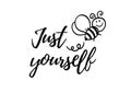 Just Bee yourself phrase with doodle bee on white background. Lettering poster, card design or t-shirt, textile print. Royalty Free Stock Photo