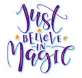 Just believe in magic colored lettering with magic wand and stars, multicolored vector illustration.