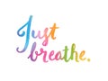 JUST BREATHE hand lettering banner with watercolor texture Royalty Free Stock Photo