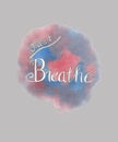 Just Breathe Hand Lettered Watercolor Illustration Art